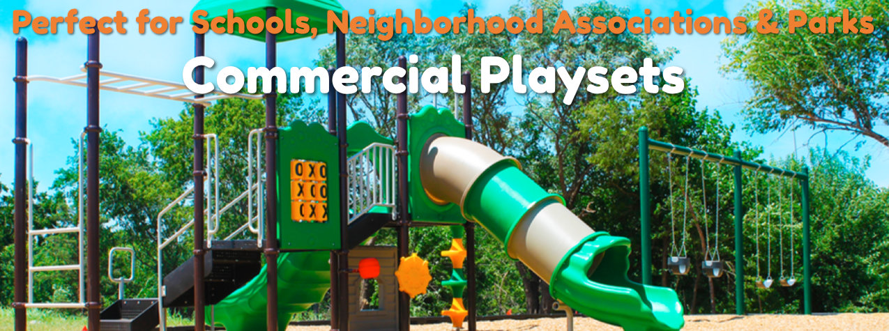 Commercial Playsets perfect for Daycare Centers, Schools, Parks and Neighborhood Associations